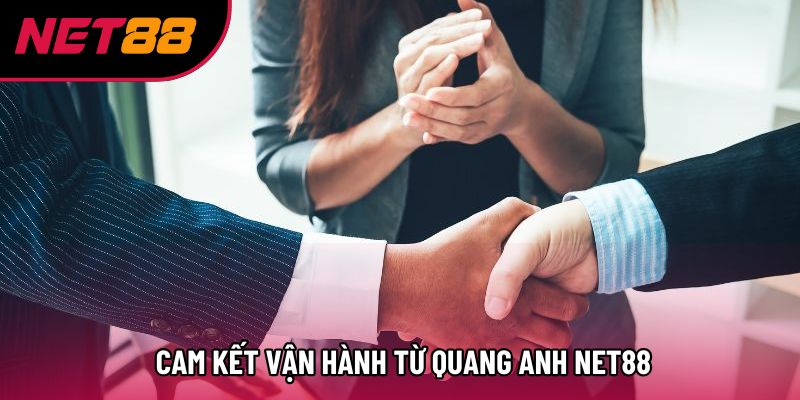  Cam kết vận hành từ Quang Anh Net88