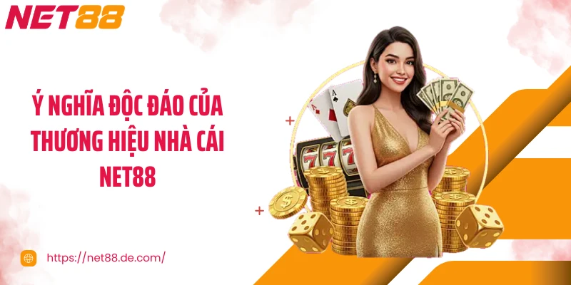 Ý nghĩa độc đáo của thương hiệu nhà cái Net88